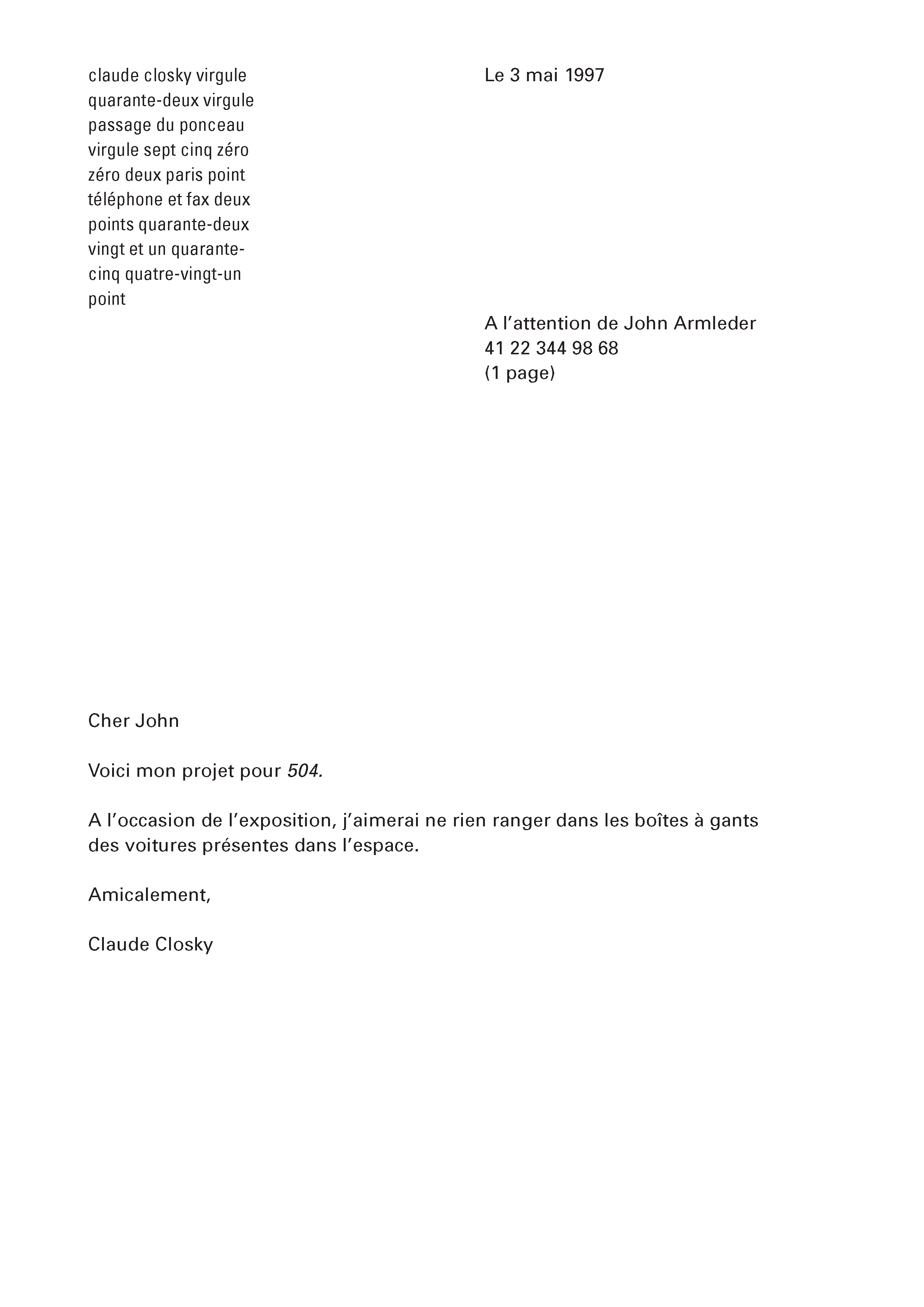 Claude Closky, ‘A l’occasion de l’exposition, j’aimerais ne rien ranger dans les boîtes à gants des voiture présentes dans l’espace [For this exhibition, I’d like to add nothing in the glove cases of the cars which are parked in the area] ,’ 1997, performance, 0 minute.